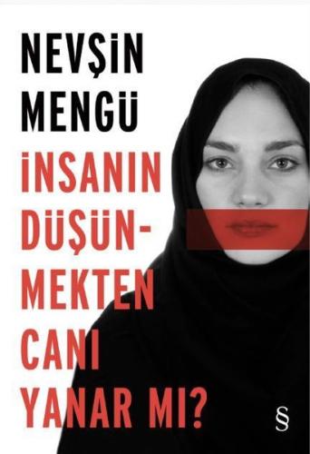 İnsanın Düşünmekten Canı Yanar Mı? Nevşin Mengü