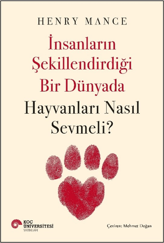 İnsanların Şekillendirdiği Bir Dünyada Hayvanları Nasıl Sevmeli? Henry