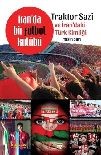 İranda Bir Futbol Kulübü Traktor Sazi Ve İrandaki Türk Kimliği Yasin S
