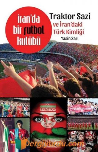 İranda Bir Futbol Kulübü Traktor Sazi Ve İrandaki Türk Kimliği Yasin S