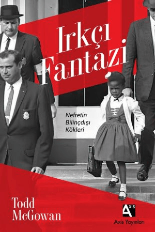 Irkçı Fantazi: Nefretin Bilinçdışı Kökleri Todd McGowan