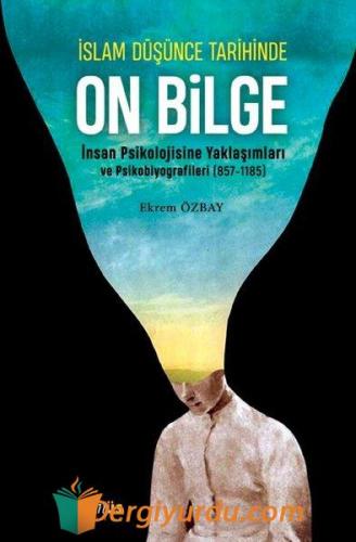 İslam Düşünce Tarihinde On Bilge - İnsan Psikolojisine Yaklaşımları ve