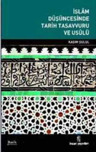 İslam Düşüncesinde Tarih Tasavvuru ve Uslü Kasım Şulul