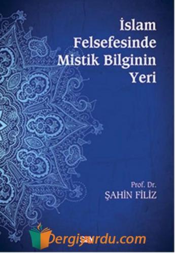 İslam Felsefesinde Mistik Bilginin Yeri Şahin Filiz