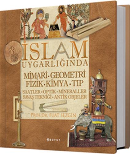İslam Uygarlığında Mimari Geometri Fizik Kimya Tıp (Ciltli) Nadia Mari
