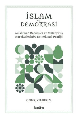 İslam ve Demokrasi - Müslüman Kardeşler ve Milli Görüş Hareketlerinde 