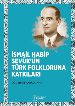 İsmail Habip Sevük'ün Türk Folkloruna Katkıları Oğuzhan Karaduman