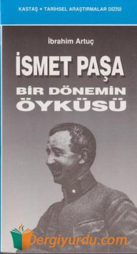 İsmet Paşa Bir Dönemin Öyküsü