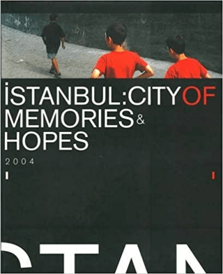 İstanbul: City Of Memories & Hopes 2004 (Ciltli)