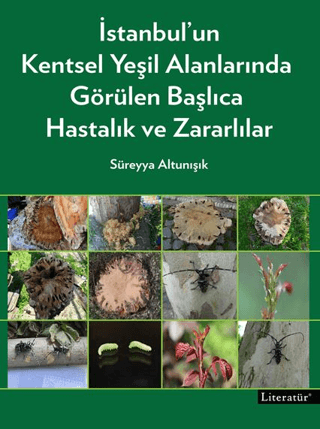 İstanbul'un Kentsel Yeşil Alanlarında Görülen Başlıca Hastalık ve Zararlılar (Ciltli)
