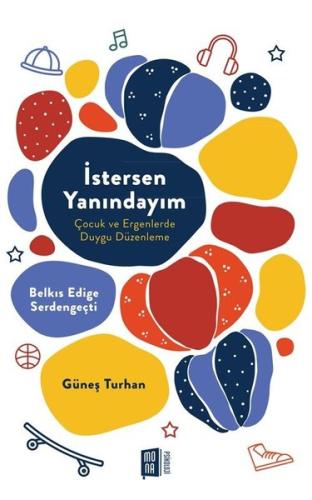 İstersen Yanındayım - Çocuk ve Ergenlerde Duygu Düzenleme