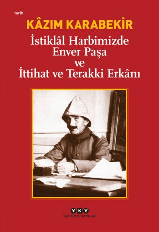 İstiklal Harbimizde Enver Paşa ve İttihat ve Terakki Erkanı Hiawyn Ora