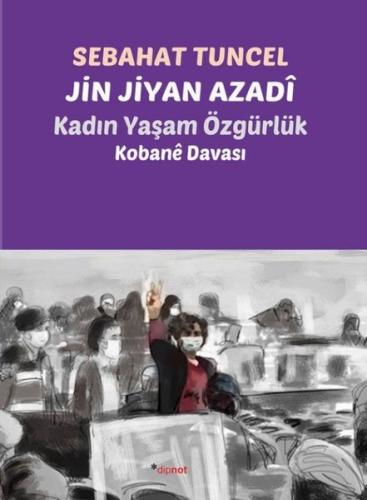 Jin Jiyan Azadi: Kadın Yaşam Özgürlük - Kobane Davası Sebahat Tuncel