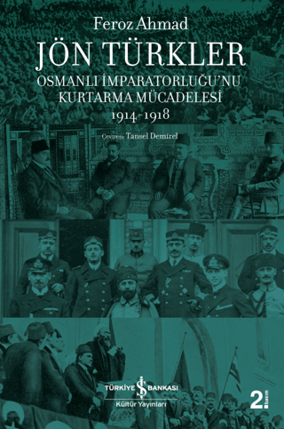 Jön Türkler - Osmanlı İmparatorluğu'nu Kurtarma Mücadelesi 1914-1918