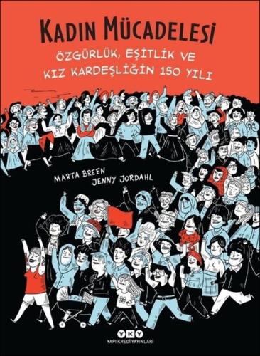 Kadın Mücadelesi: Özgürlük - Eşitlik ve Kız Kardeşliğin 150 Yılı