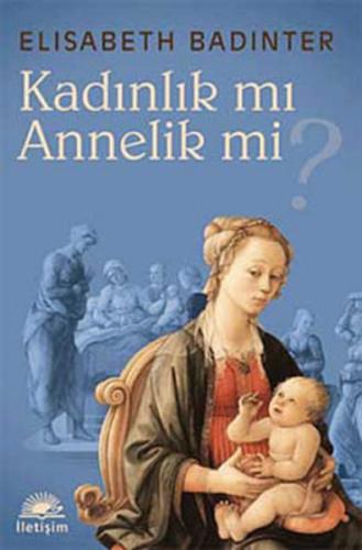 Kadınlık Mı? Annelik Mi?