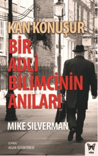 Kan Konuşur: Bir Adli Bilimcinin Anıları Mike Silverman
