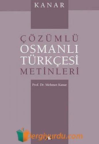 Çözümlü Osmanlı Türkçesi Metinleri Mehmet Kanar