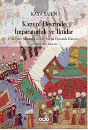 Kanuni Devrinde İmparatorluk ve İktidar Kaya Şahin