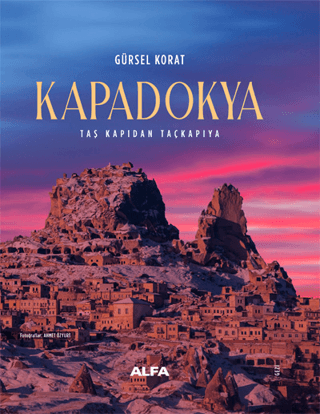 Kapadokya Taş Kapıdan Taçkapıya Ahmed Faris Eş - Şidyak