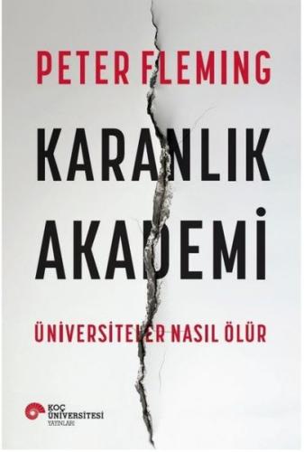 Karanlık Akademi-Üniversiteler Nasıl Ölür Peter Fleming