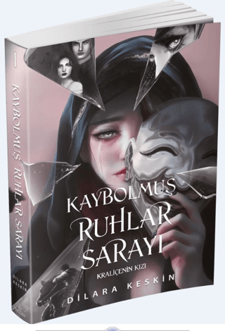 Kaybolmuş Ruhlar Sarayı 1: Kraliçenin Kızı Dilara Keskin