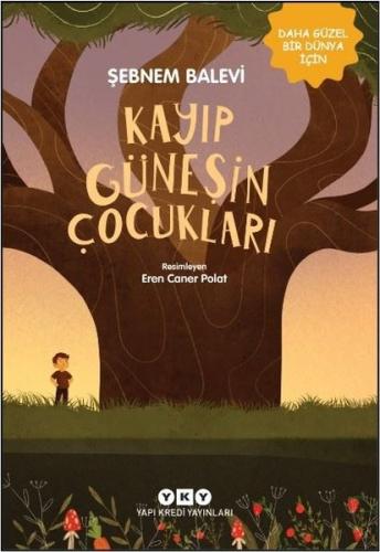 Kayıp Güneşin Çocukları - Daha Güzel Bir Dünya İçin Şebnem Balevi