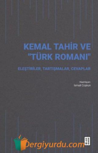 Kemal Tahir ve Türk Romanı - Eleştiriler Tartışmalar Cevaplar Kolektif