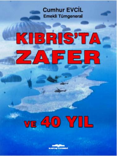 Kıbrıs'ta Zafer ve 40 Yıl Cumhur Evcil Kıbrıs'ta Zafer ve 40 Yıl Cumhur Evcil