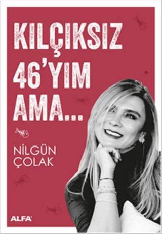 Kılçıksız 46'yım Ama Nilgün Çolak
