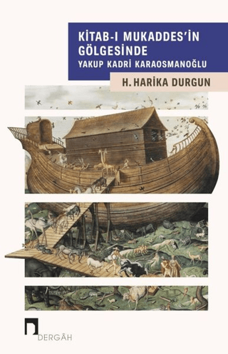 Kitab-ı Mukaddes'in Gölgesinde Yakup Kadri Karaosmanoğlu H. Harika Dur