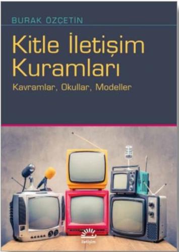 Kitle İletişim Kuramları Burak Özçetin