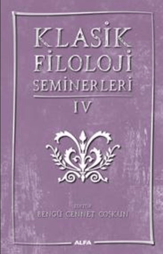 Klasik Filoloji Seminerleri IV Kolektif