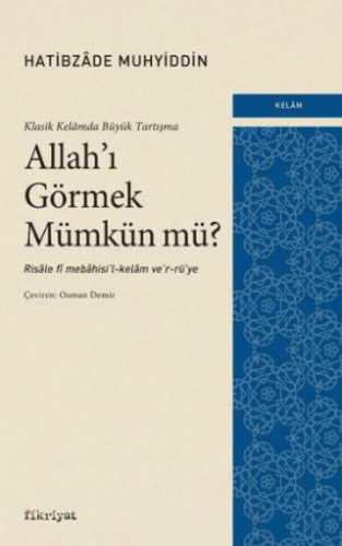 Klasik Kelamda Büyük Tartışma: Allah'ı Görmek Mümkün Mü? Hatibzade Muh