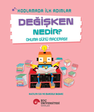 Kodlamada İlk Adımlar Değişken Nedir? Okuma Günü Macerası! Kaitlyn Siu