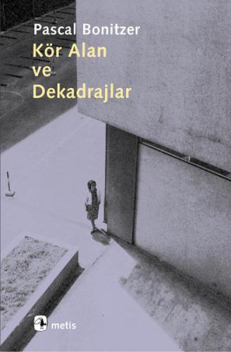 Kör Alan Ve Dekadrajlar Pascal Bonitzer