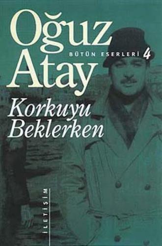 Korkuyu Beklerken - Bütün Eserleri 4 Oğuz Atay