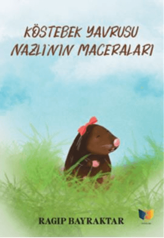Köstebek Yavrusu Nazlı'nın Maceraları Loretta Graziano Breunning