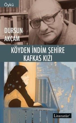 Köyden İndim Şehire Kafkas Kızı Dursun Akçam
