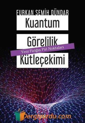 Kuantum Görelilik Kütleçekimi Furkan Semih Dündar