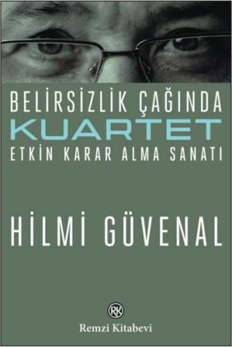 Kuartet-Belirsizlik Çağında Etkin Karar Alma Sanatı Hilmi Güvenal