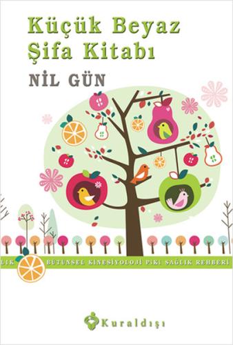Küçük Beyaz Şifa Kitabı: Bütünsel Kinesiyoloji Sağlık Rehberi (Ciltli)