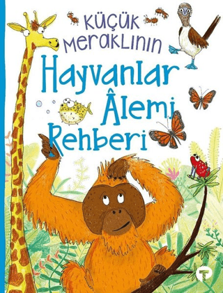 Küçük Meraklının Hayvanlar Alemi Rehberi Camilla de la Bedoyere