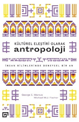 Kültürel Eleştiri Olarak Antropoloji Michael M. J. Fischer