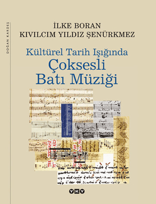 Kültürel Tarih Işığında Çok Sesli Batı Müziği İlke Boran