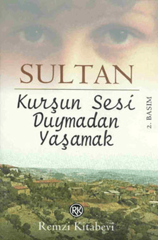 Kurşun Sesi Duymadan Yaşamak Sultan