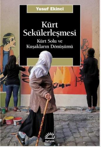 Kürt Sekülerleşmesi - Kürt Solu ve Kuşakların Dönüşümü Yusuf Ekinci