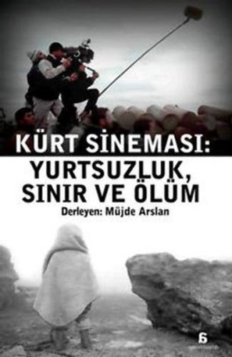 Kürt Sineması : Yurtsuzluk Sınır Ve Ölüm Yaşar Çağbayır