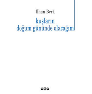 Kuşların Doğum Gününde Olacağım Leyla İşbilen Yücel