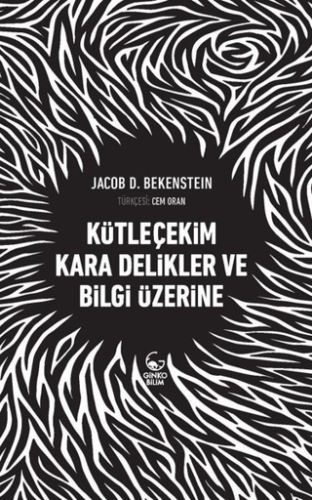 Kütleçekim Kara Delikler ve Bilgi Üzerine Jacob D. Bekenstein